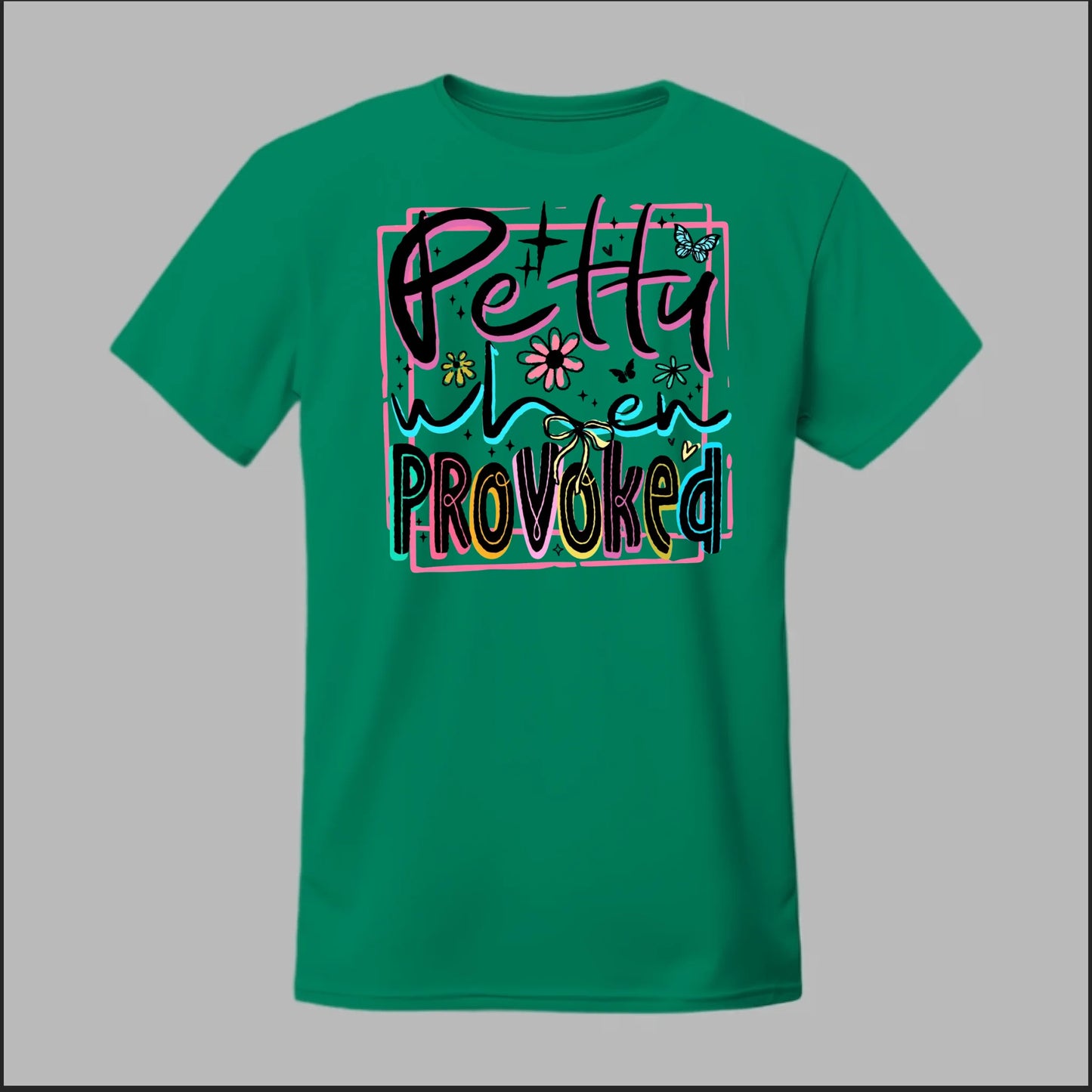 Petty When Provoked Tee