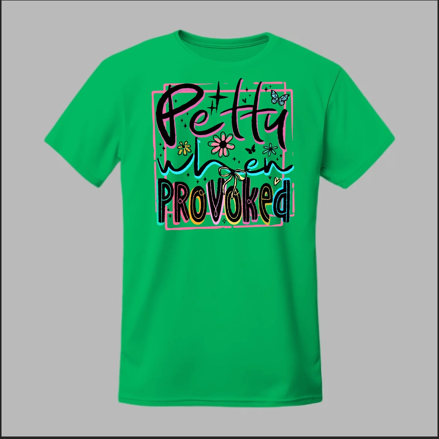 Petty When Provoked Tee