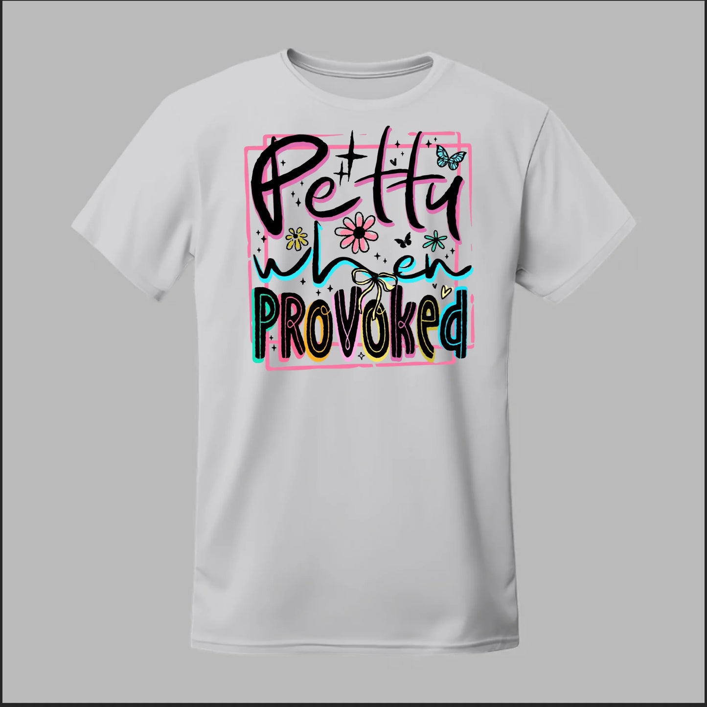 Petty When Provoked Tee