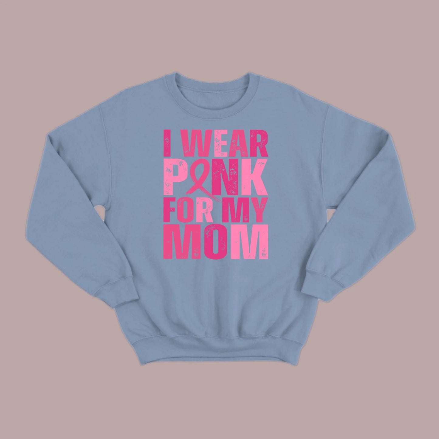 I Wear Pink For My Mom Sweatshirt