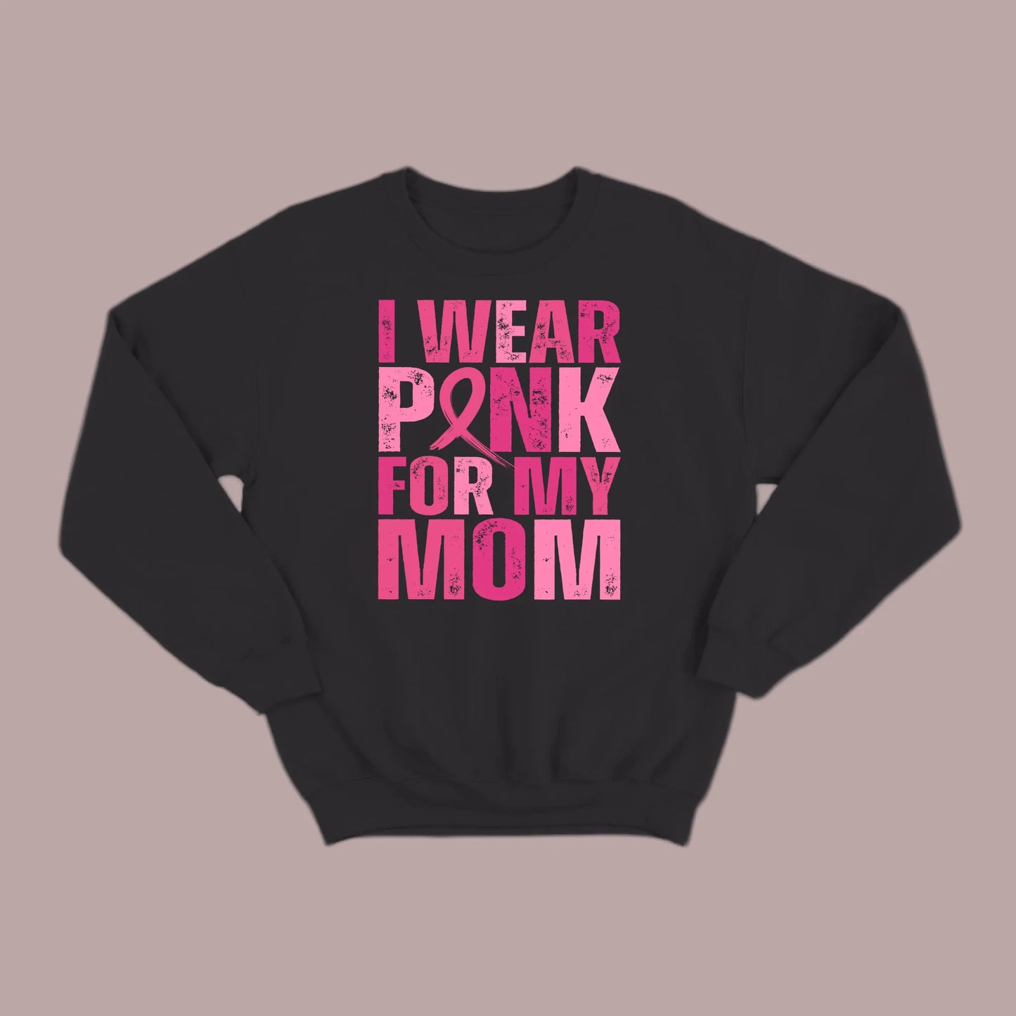 I Wear Pink For My Mom Sweatshirt