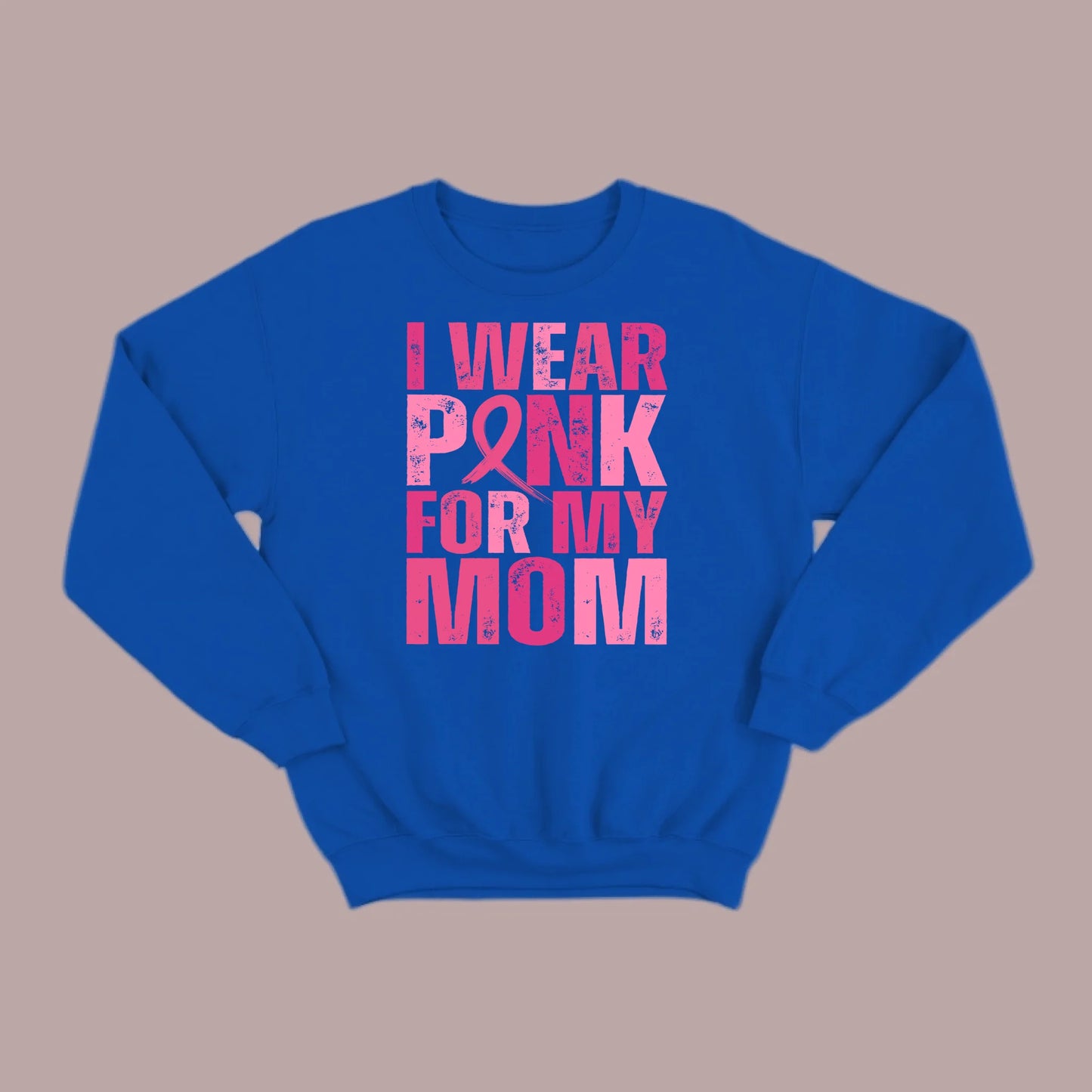 I Wear Pink For My Mom Sweatshirt