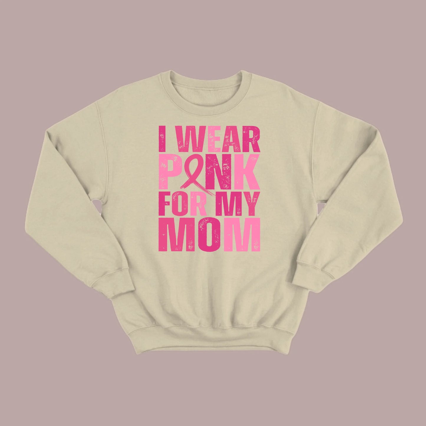 I Wear Pink For My Mom Sweatshirt