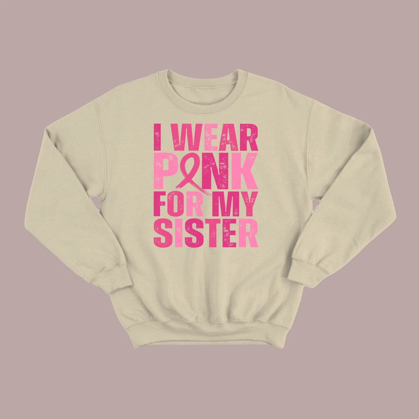 I Wear Pink For My Sister Sweatshirt