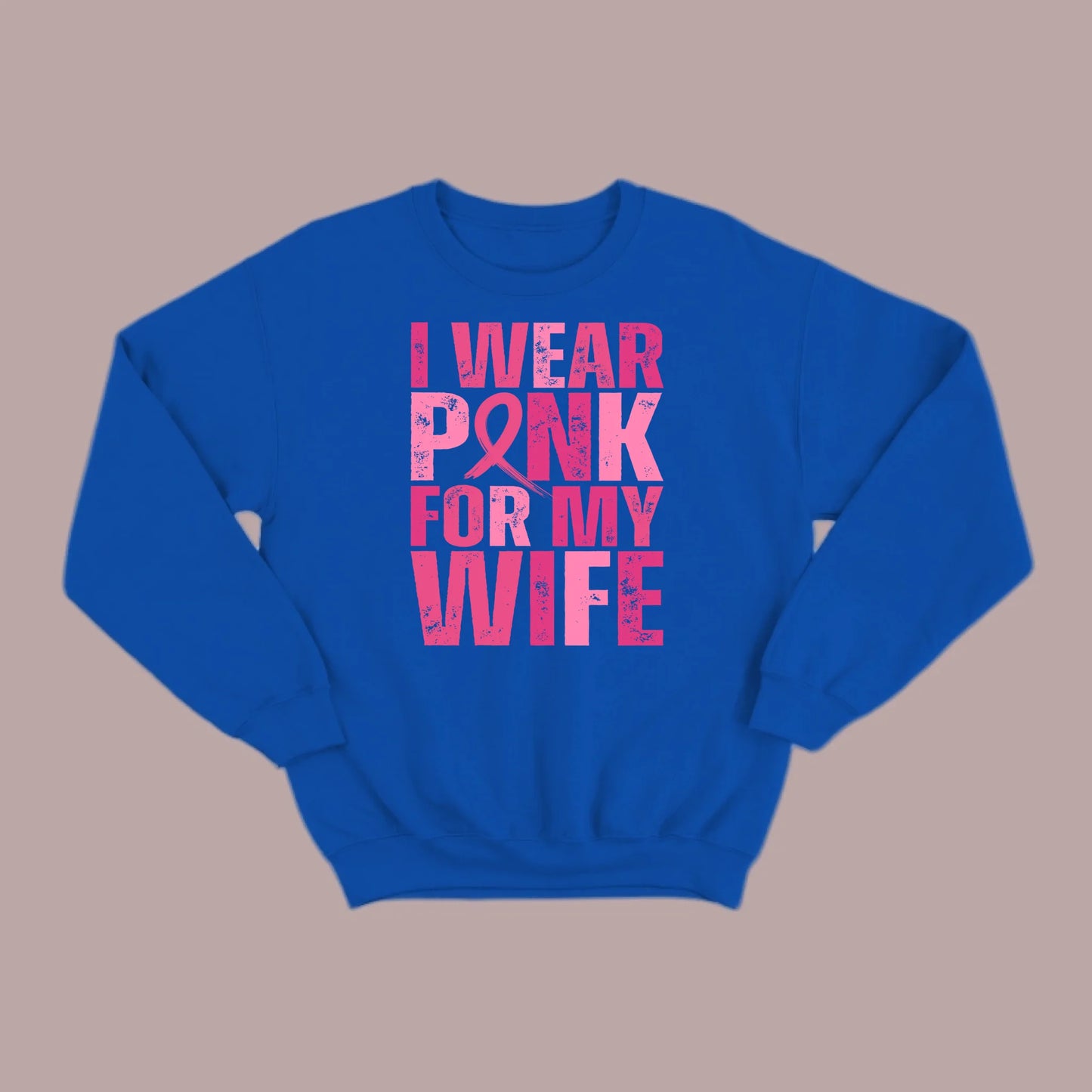 I Wear Pink For My Wife Sweatshirt