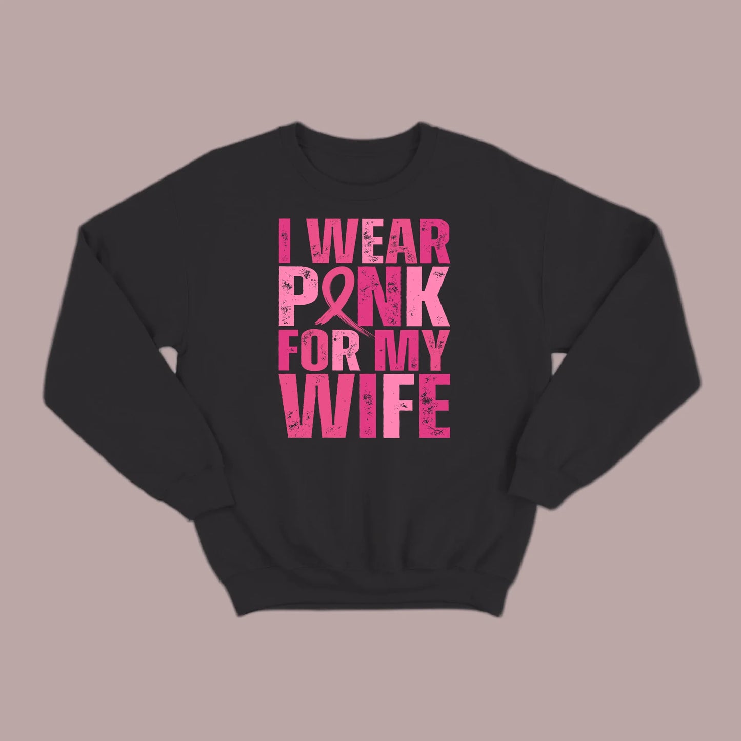 I Wear Pink For My Wife Sweatshirt