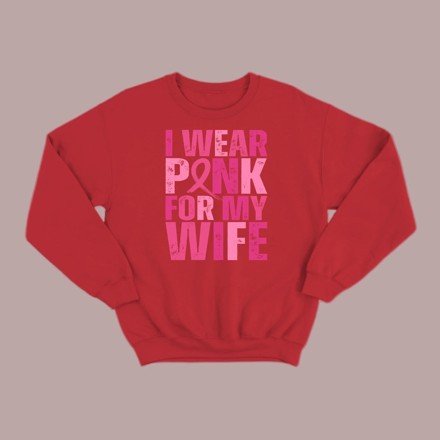 I Wear Pink For My Wife Sweatshirt