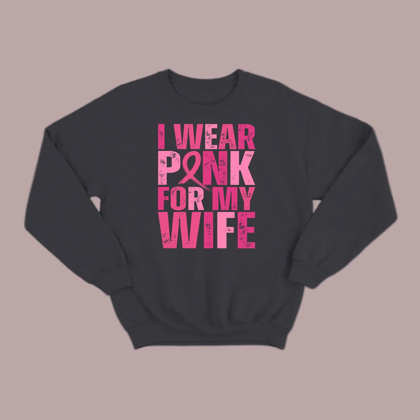 I Wear Pink For My Wife Sweatshirt