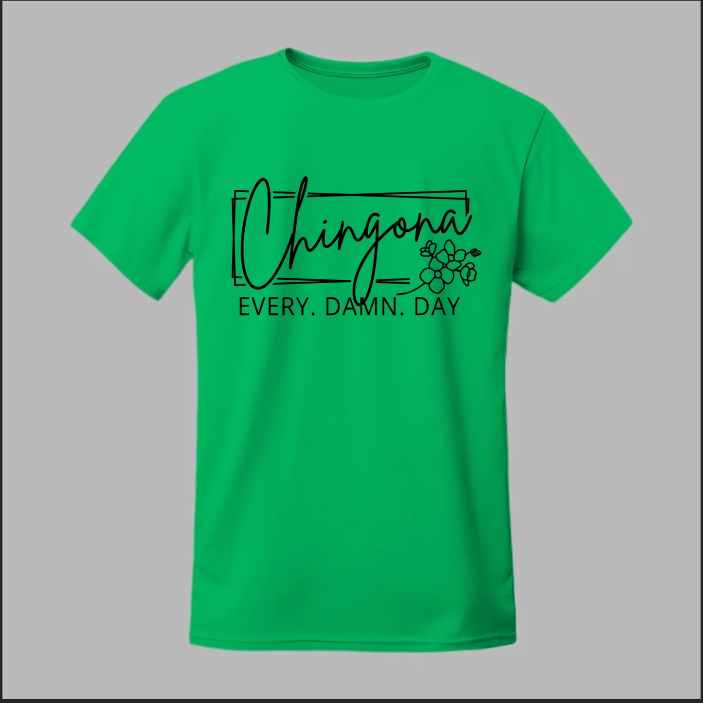 Chingona Every Damn Day (Black) Tee