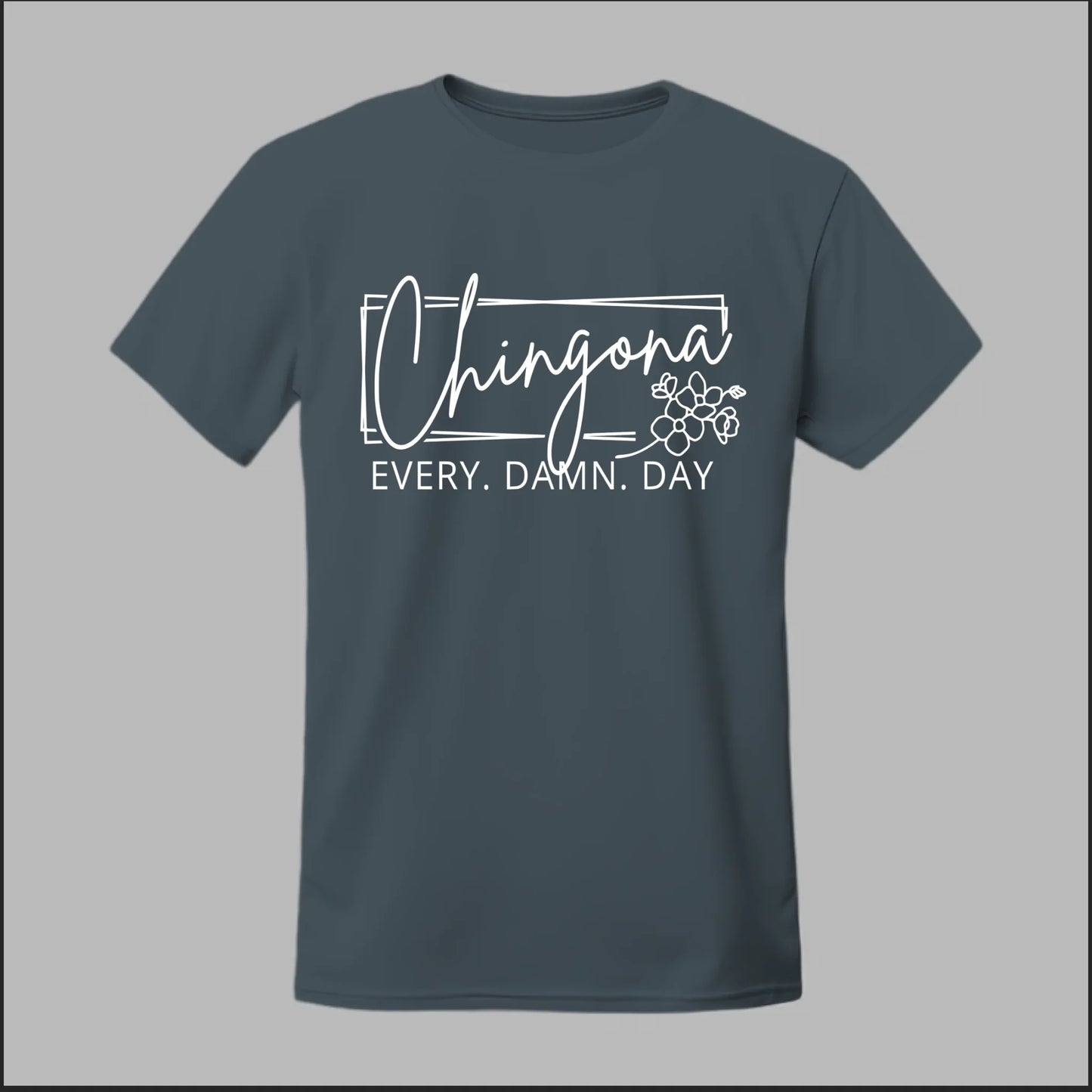 Chingona Every Damn Day (White) Tee