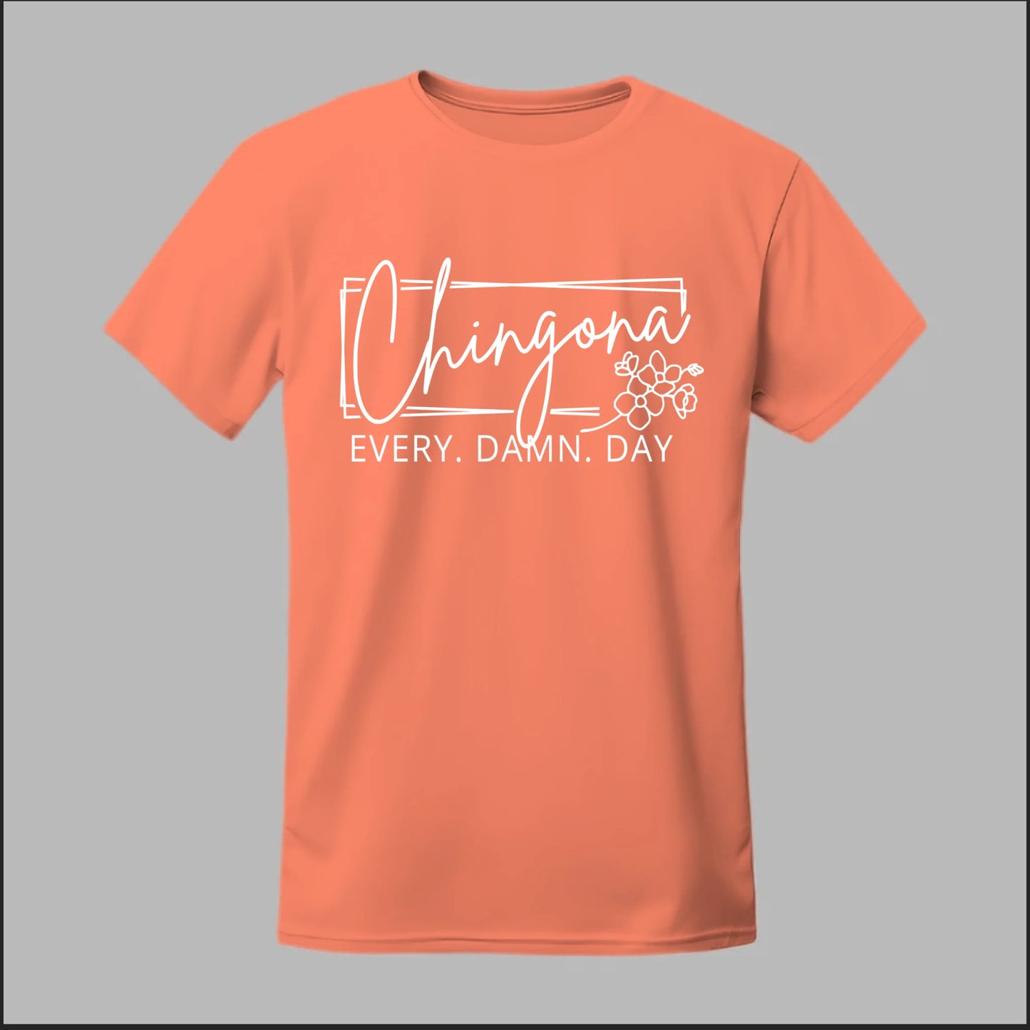 Chingona Every Damn Day (White) Tee