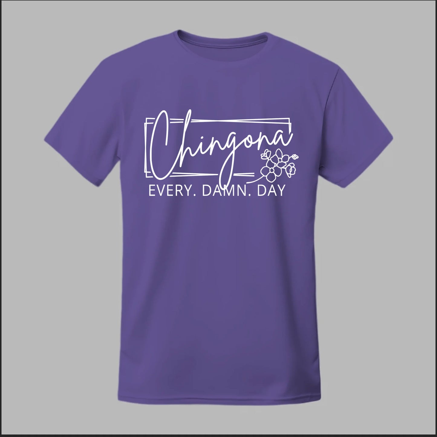 Chingona Every Damn Day (White) Tee