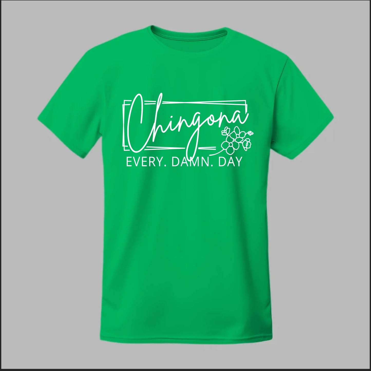Chingona Every Damn Day (White) Tee