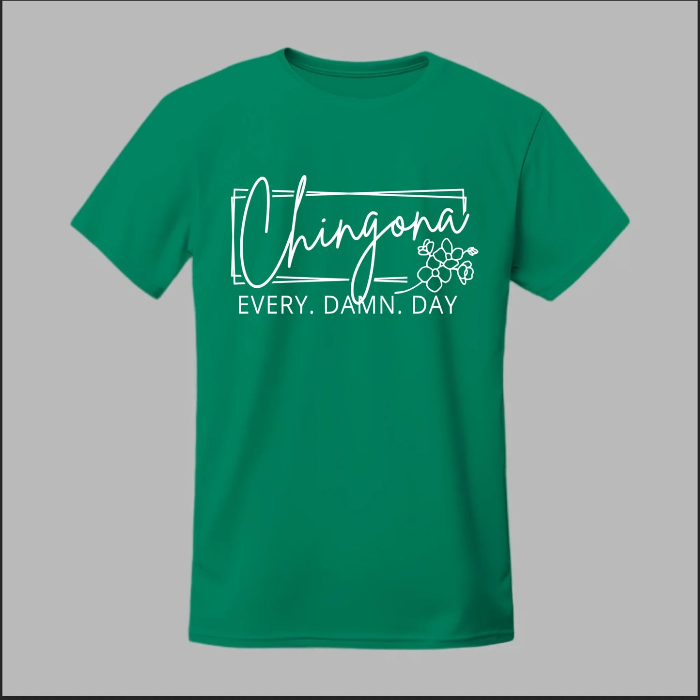 Chingona Every Damn Day (White) Tee