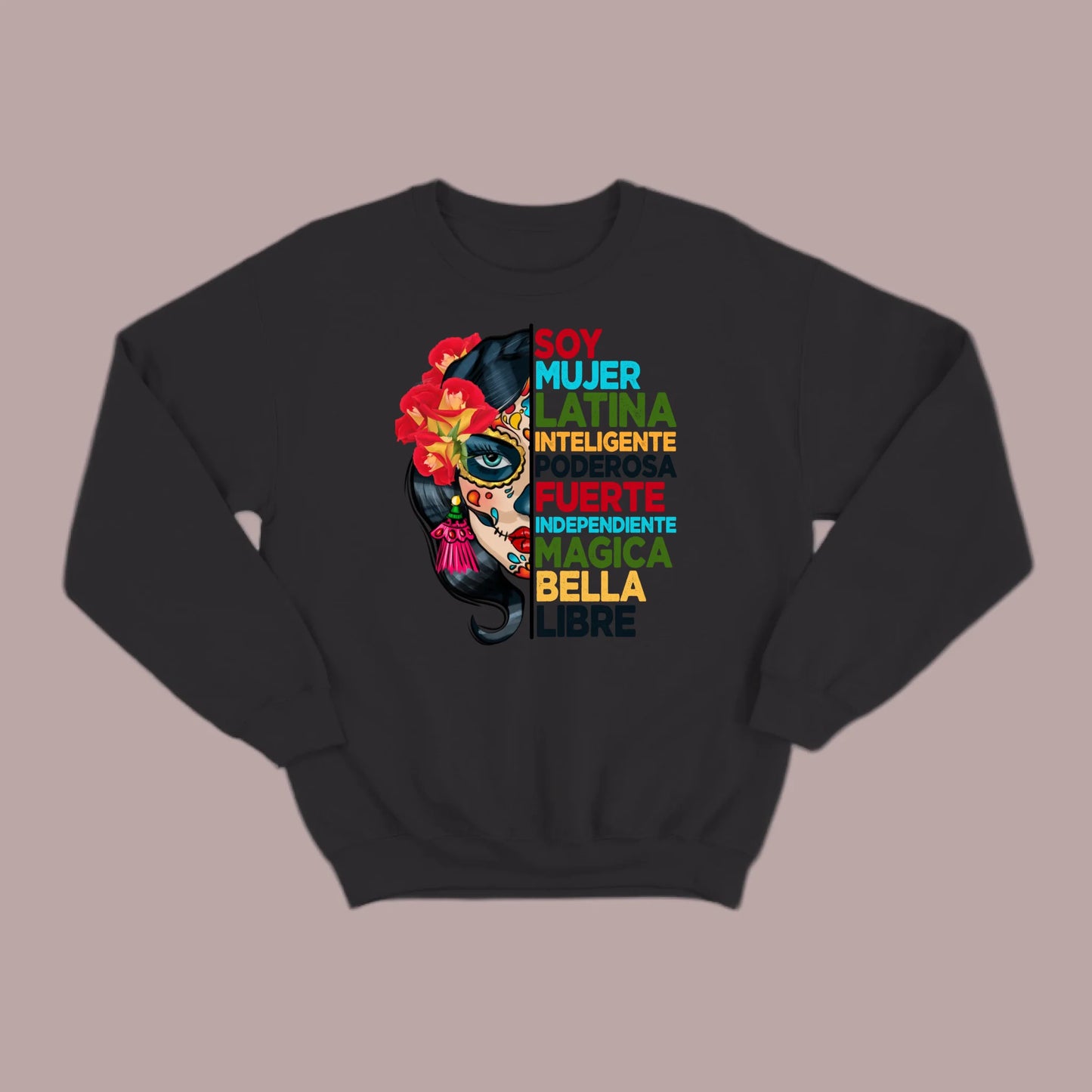 Soy Mujer Latina Empowerment Sugar Skull Sweatshirt