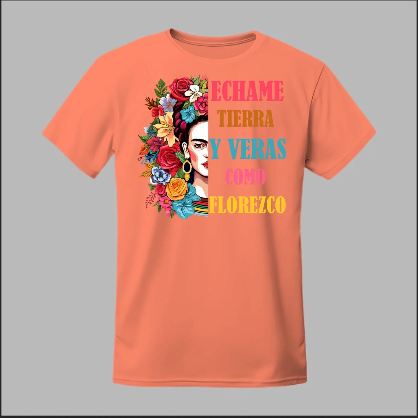 Échame Tierra y Verás Cómo Florezco Floral Portrait Tee