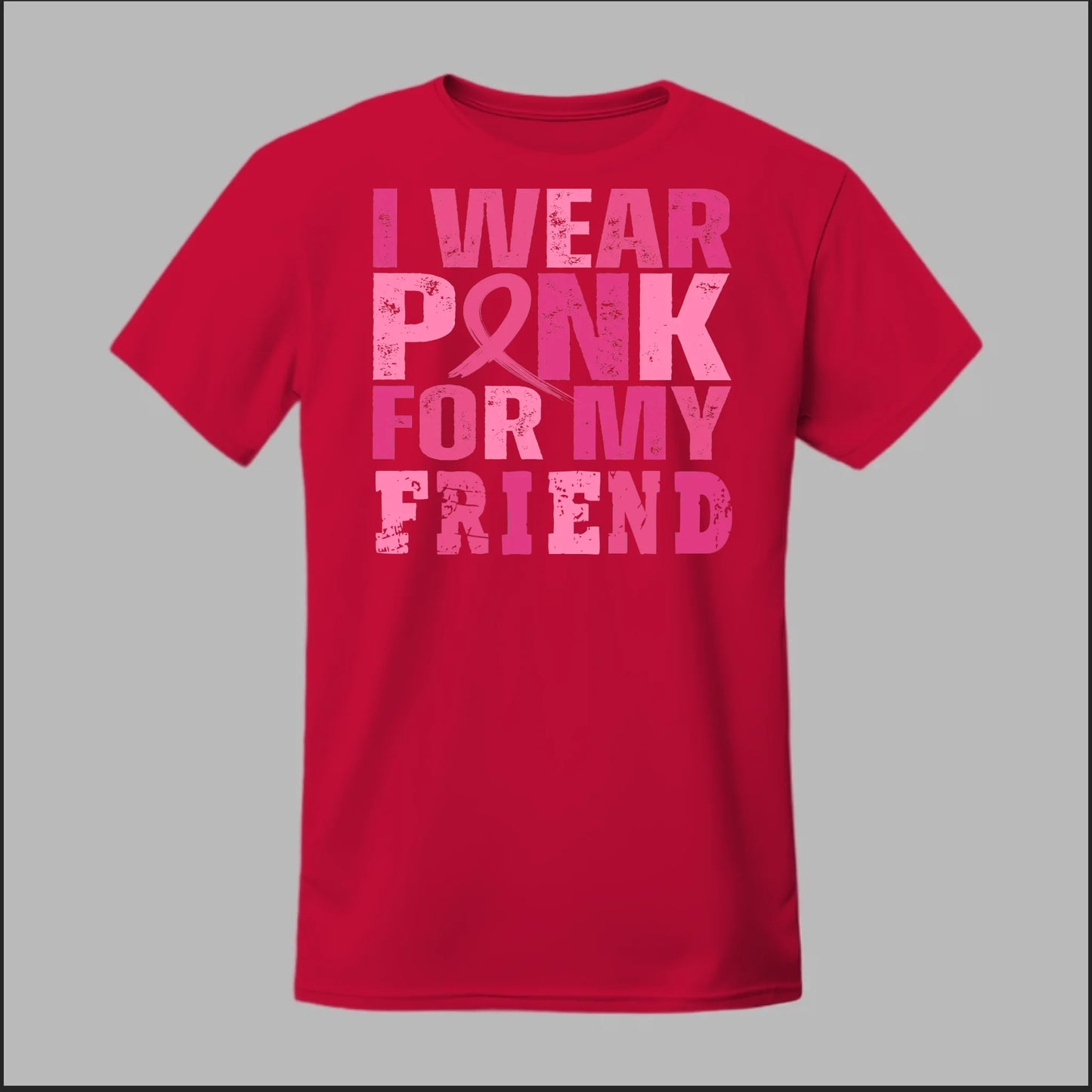 I Wear Pink For My Friend Tee