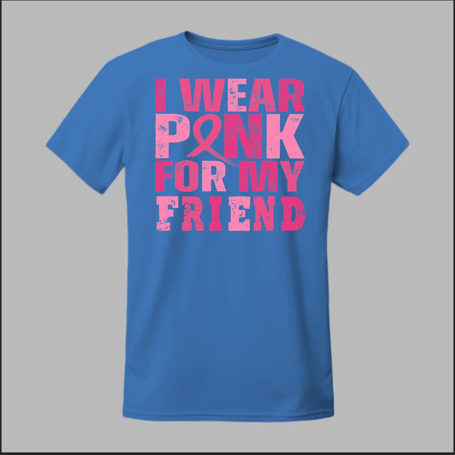 I Wear Pink For My Friend Tee