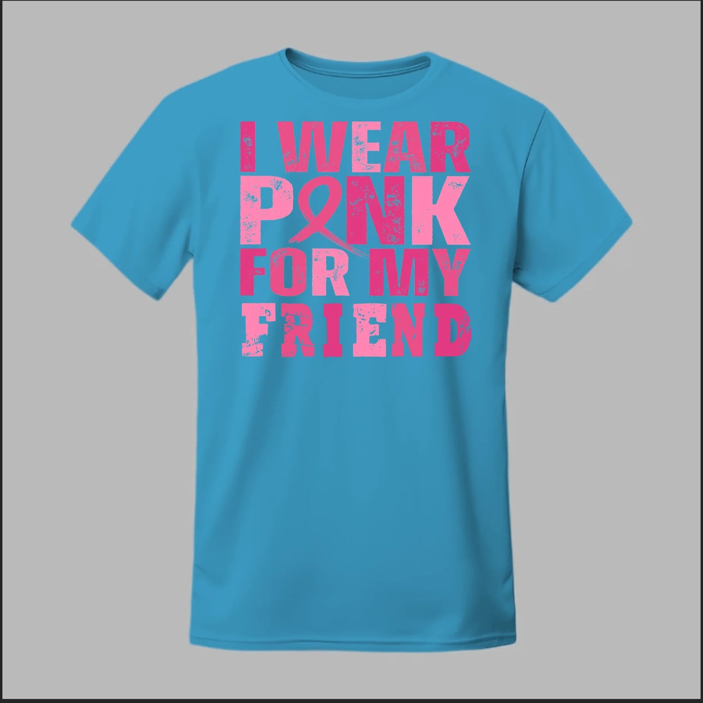 I Wear Pink For My Friend Tee