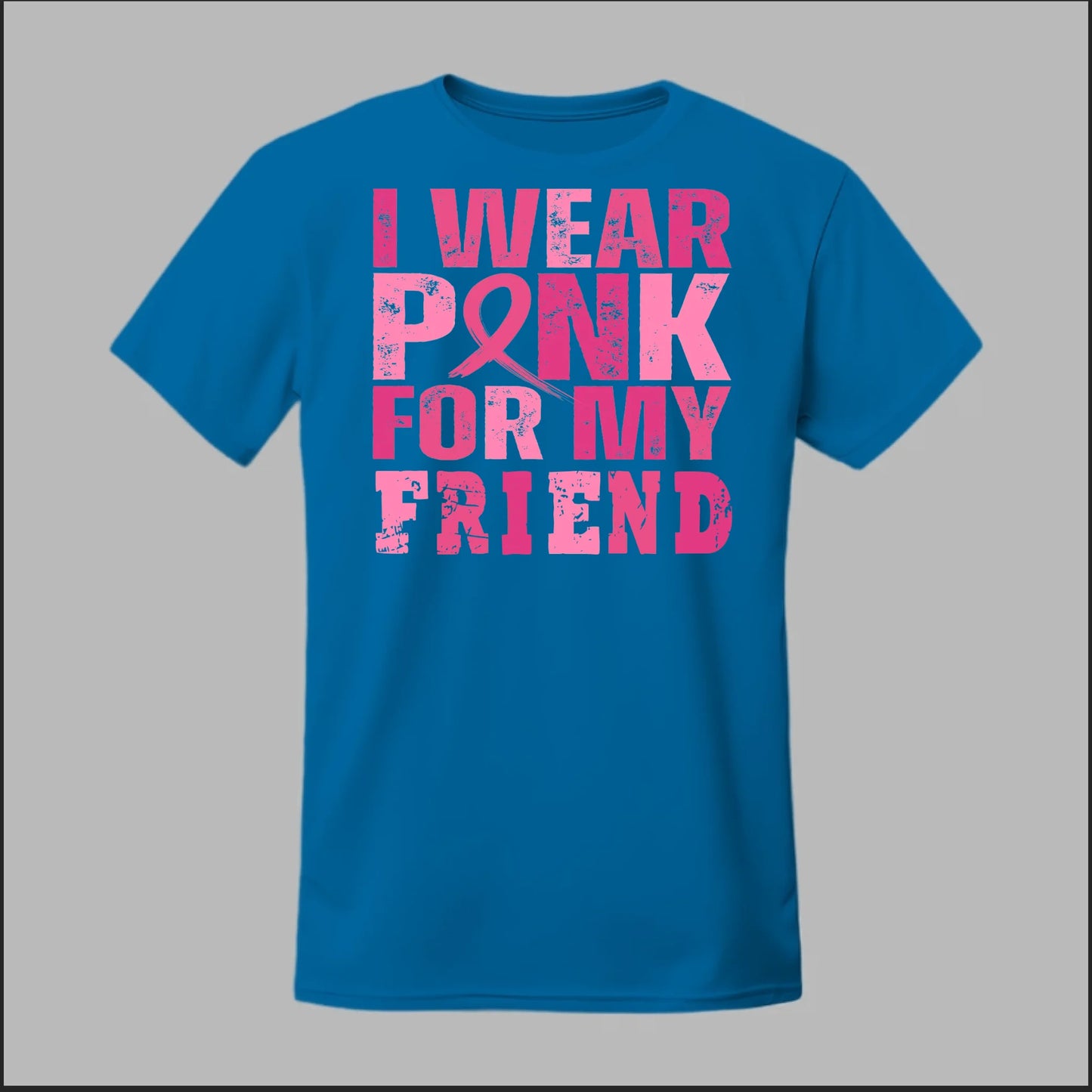 I Wear Pink For My Friend Tee