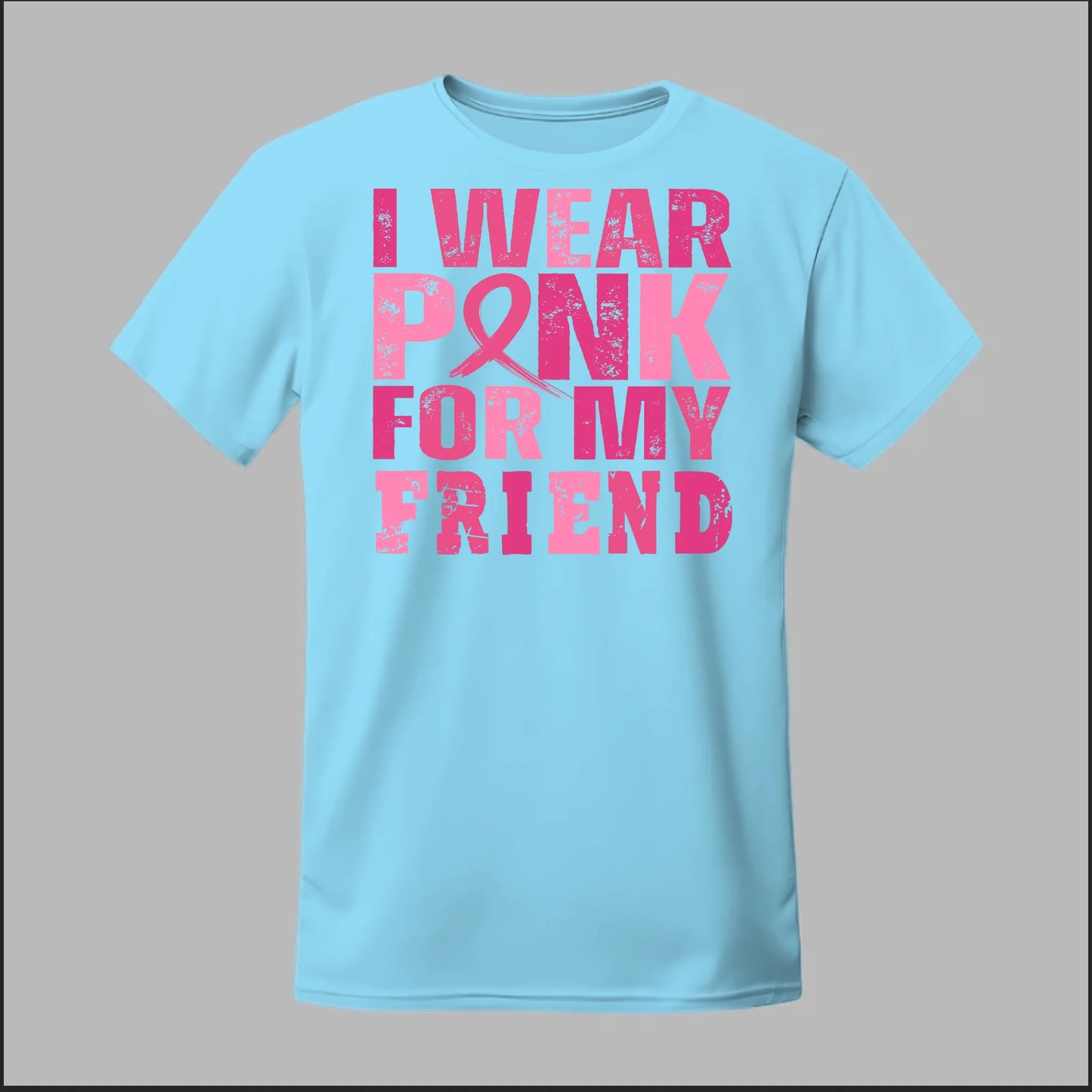 I Wear Pink For My Friend Tee