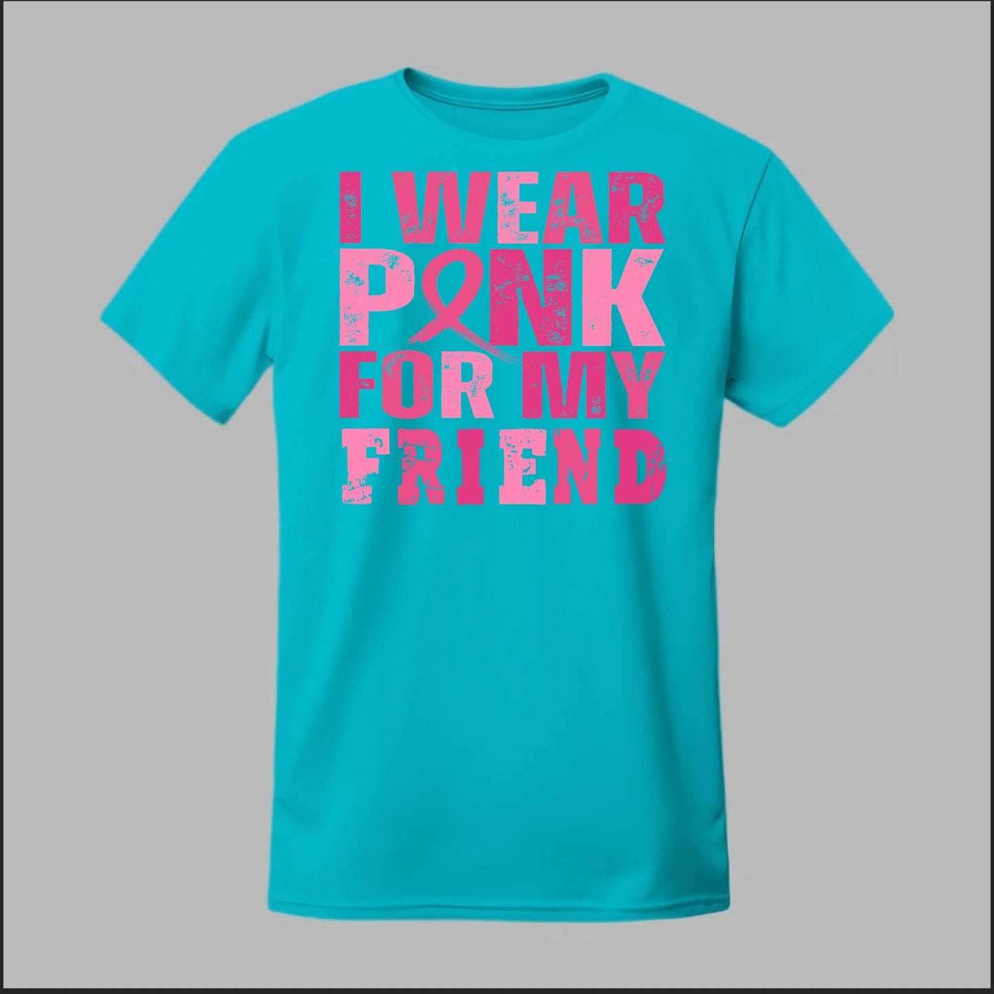 I Wear Pink For My Friend Tee