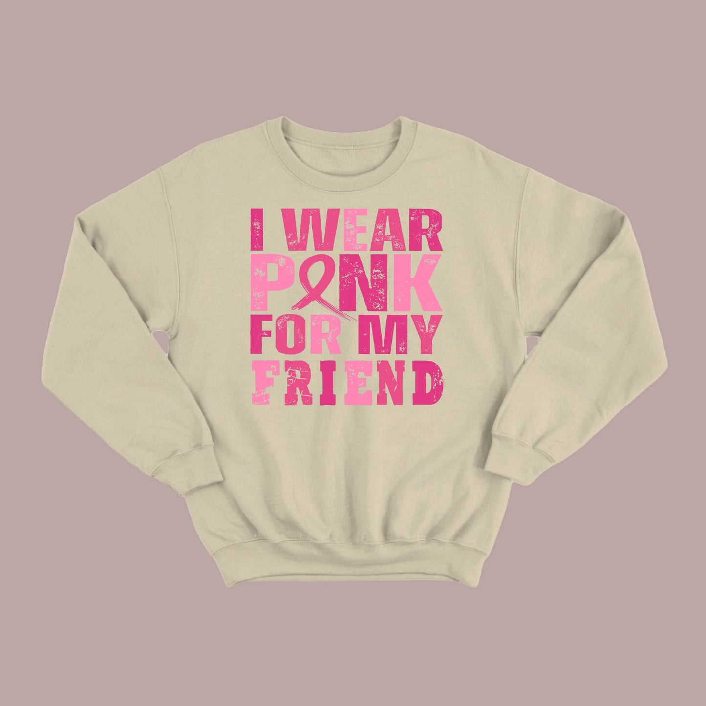 I Wear Pink For My Friend Sweatshirt