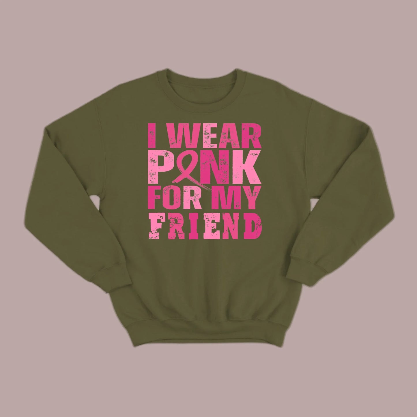 I Wear Pink For My Friend Sweatshirt