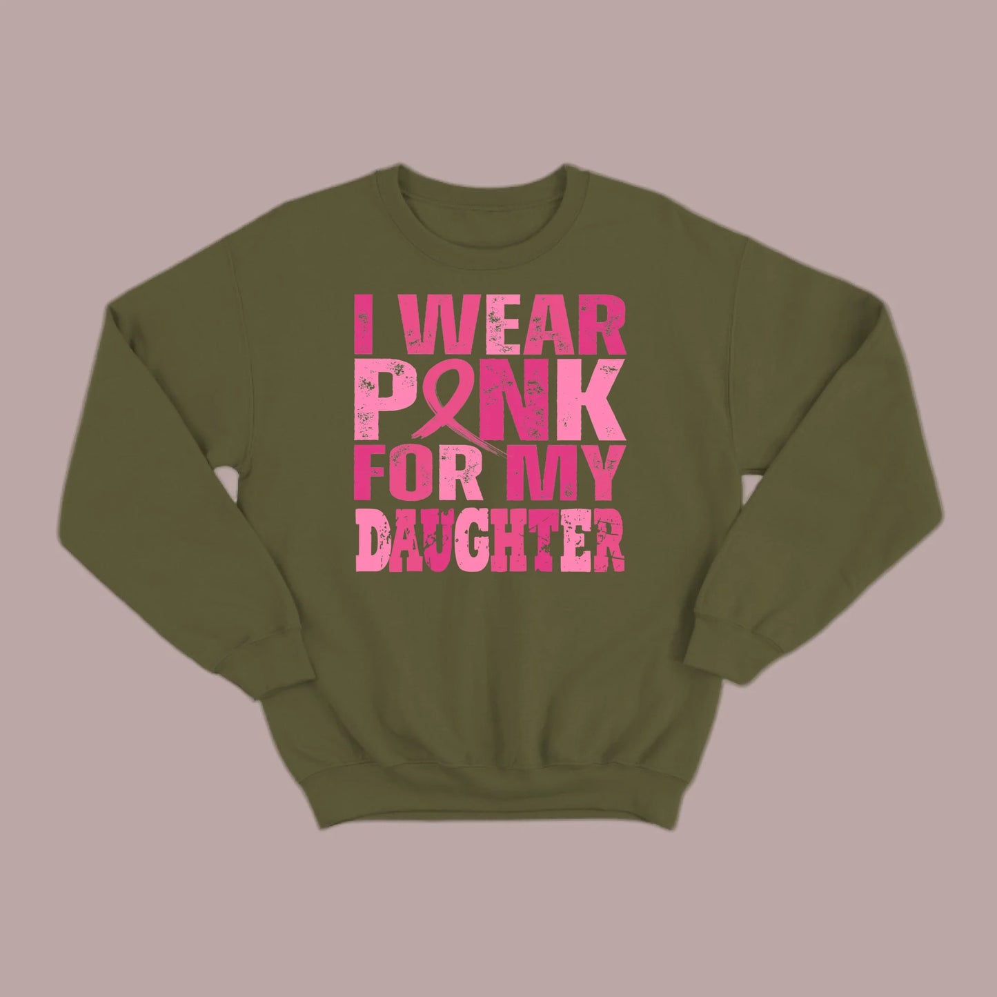 I Wear Pink For My Daughter Sweatshirt