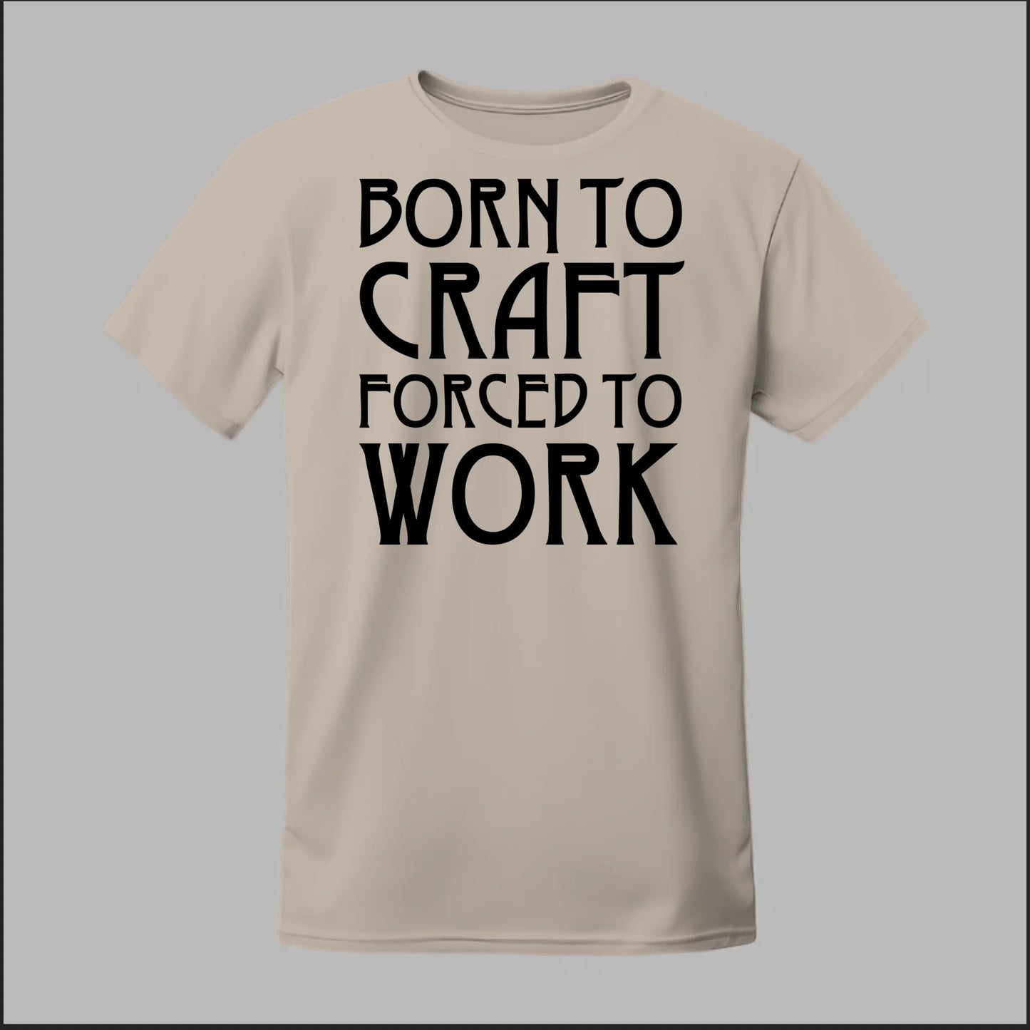 Born To Craft Forced To Work Tee