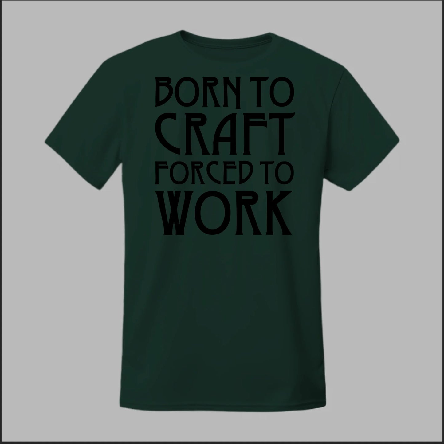 Born To Craft Forced To Work Tee