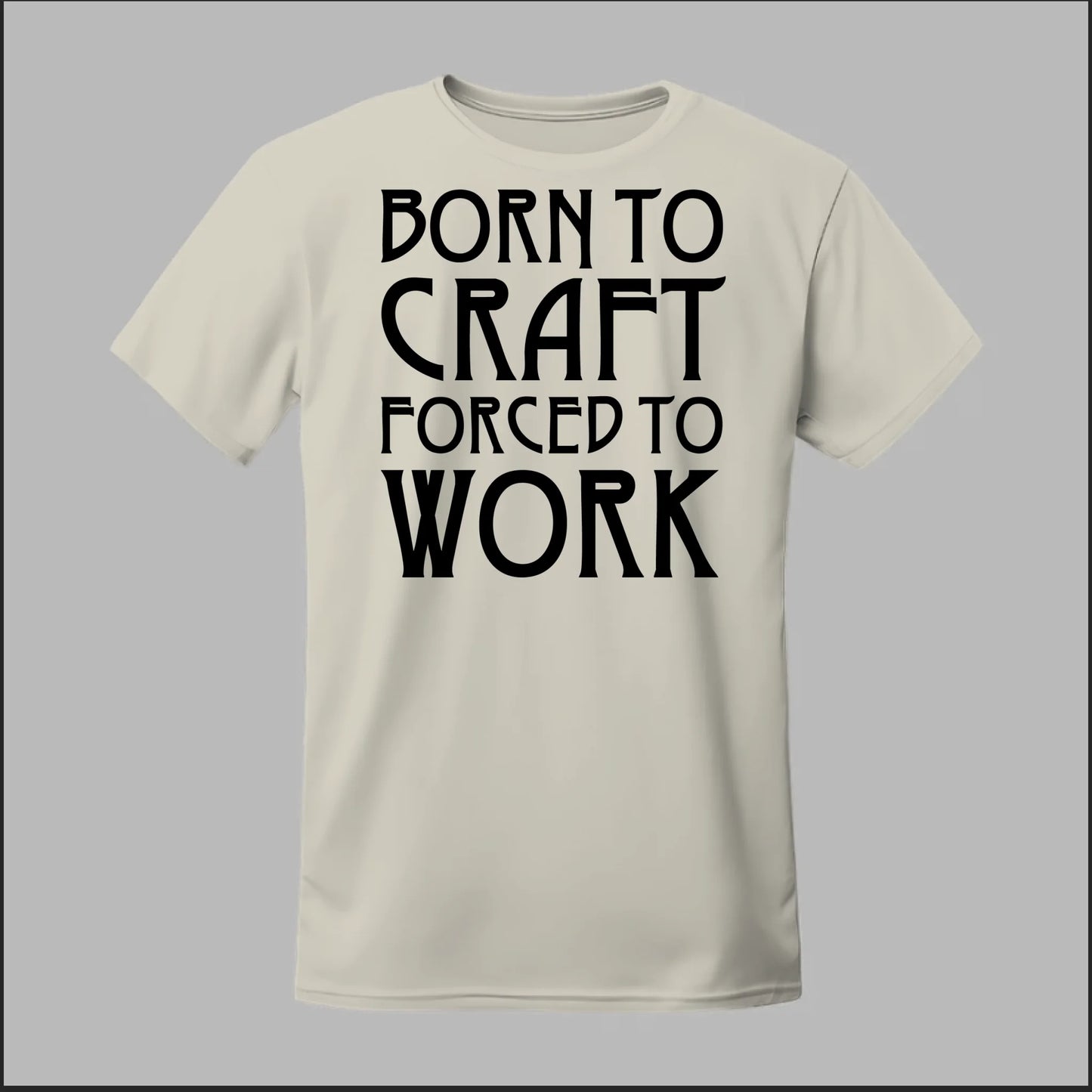 Born To Craft Forced To Work Tee