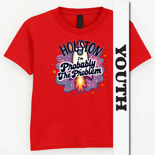 Houston, I'm Probably The Problem Youth Shirt