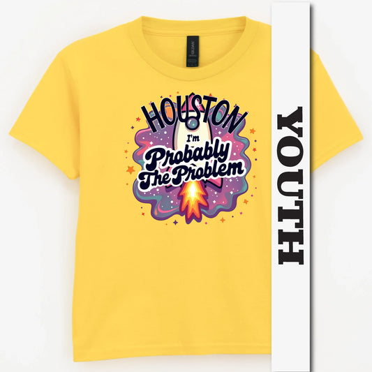 Houston, I'm Probably The Problem Youth Shirt