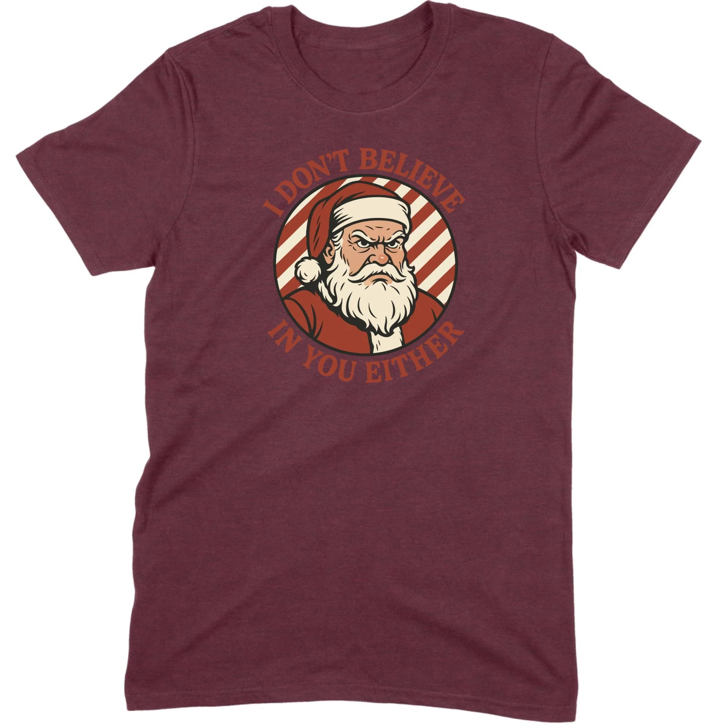 I Don’t Believe in You Either Santa Tee