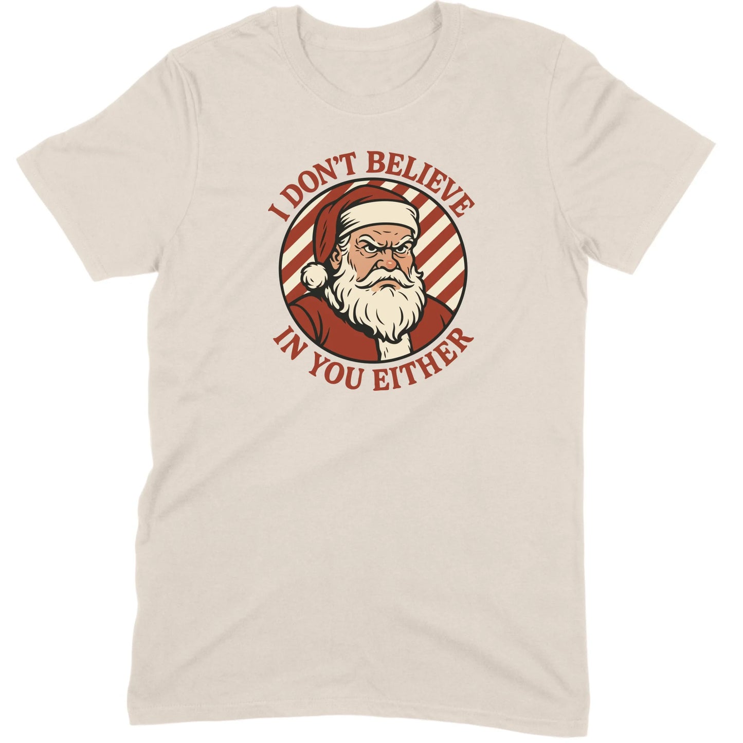 I Don’t Believe in You Either Santa Tee