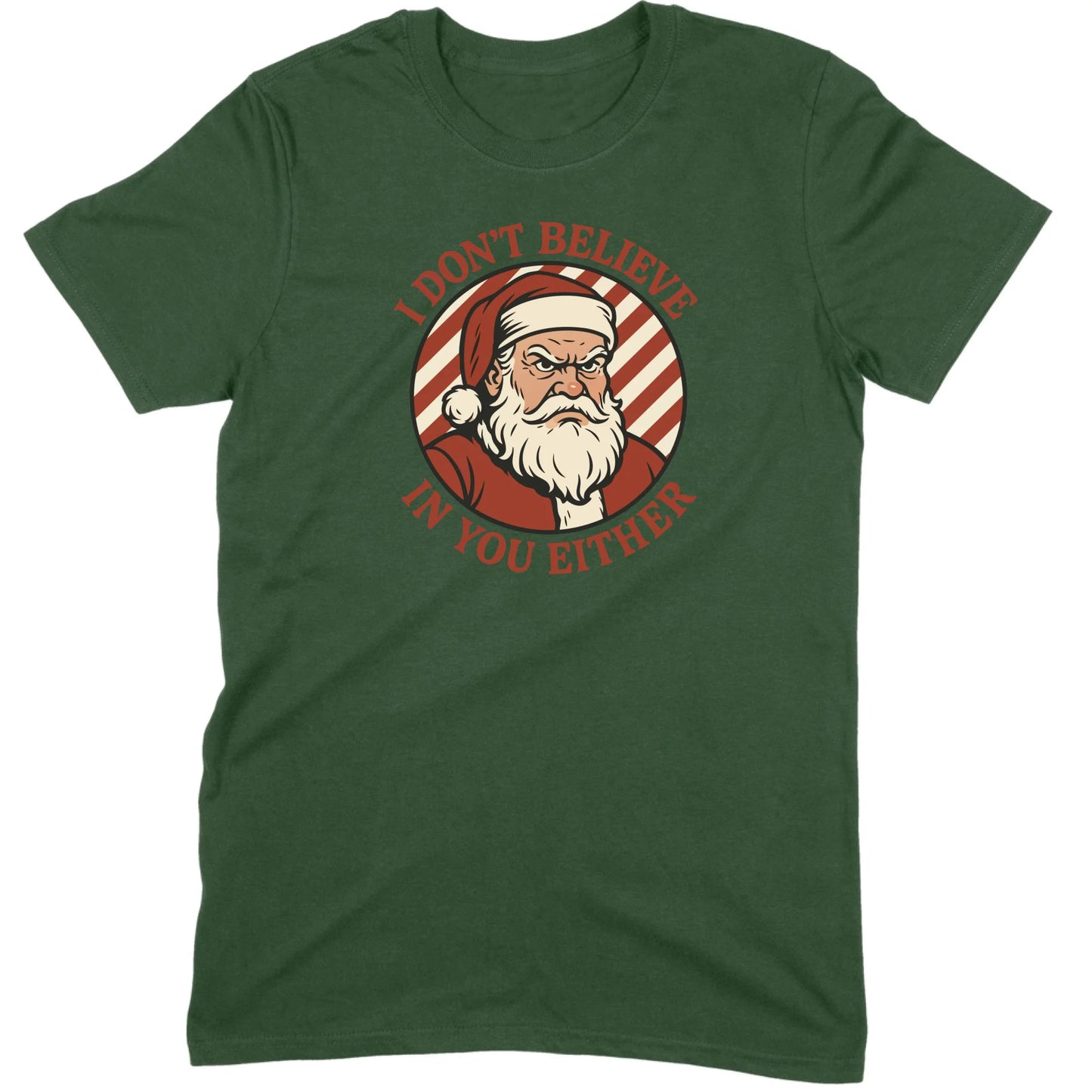 I Don’t Believe in You Either Santa Tee