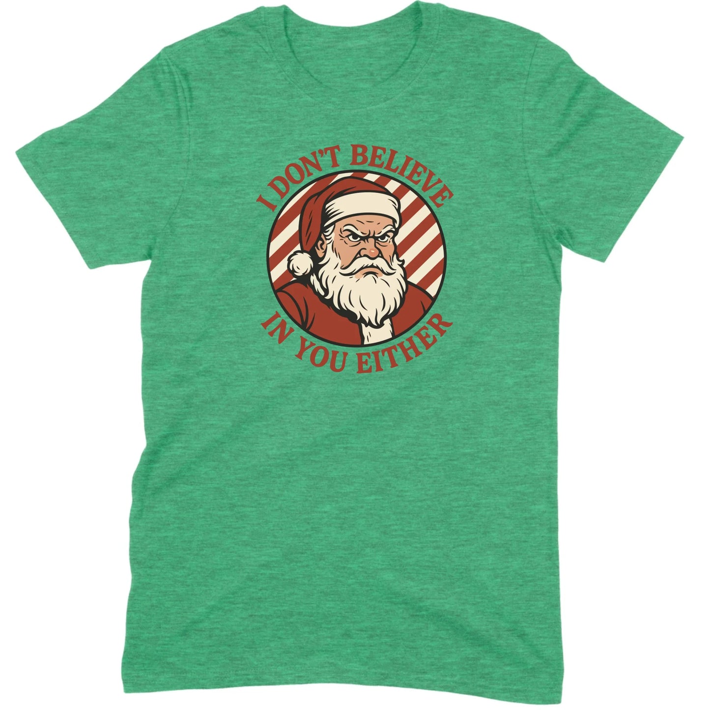 I Don’t Believe in You Either Santa Tee