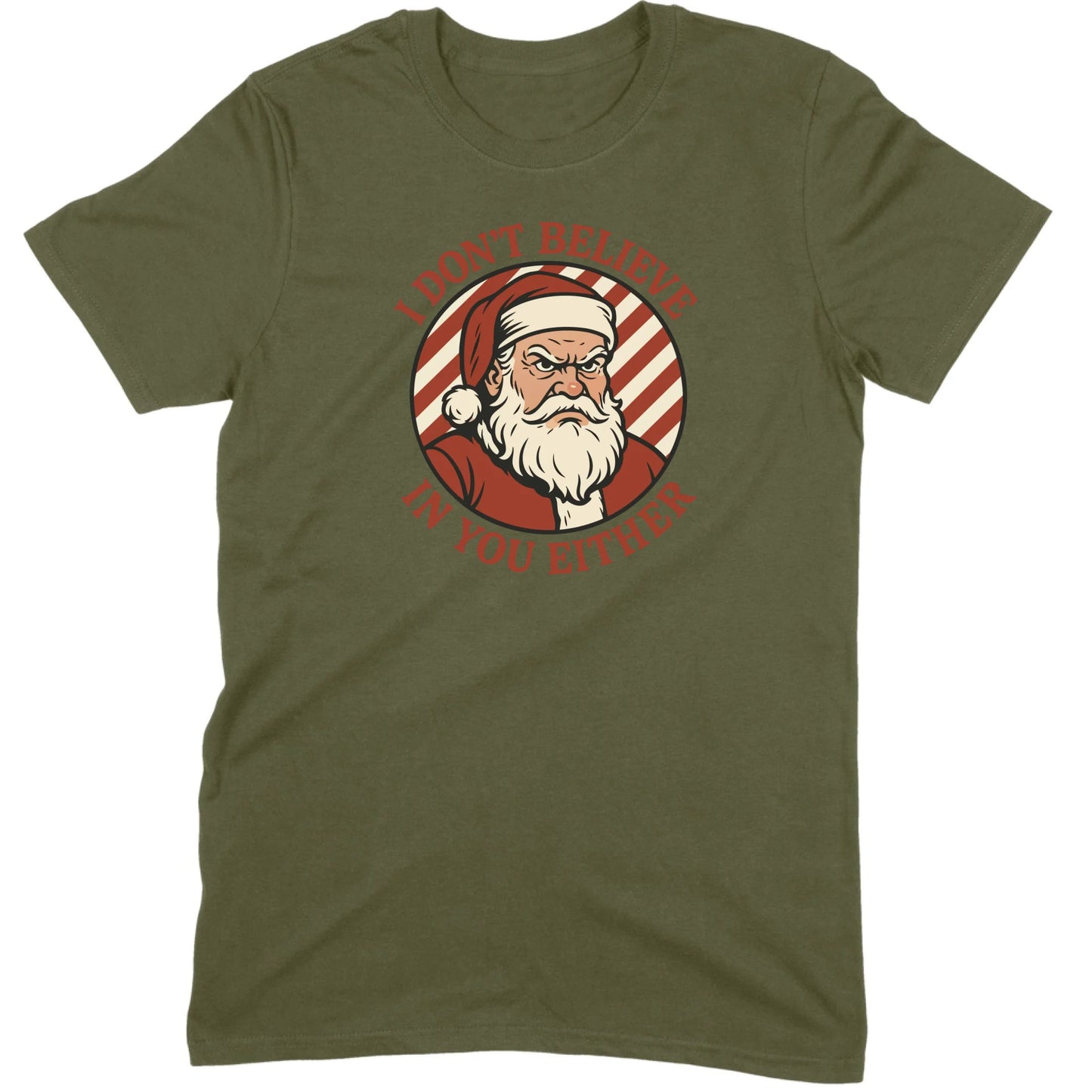I Don’t Believe in You Either Santa Tee