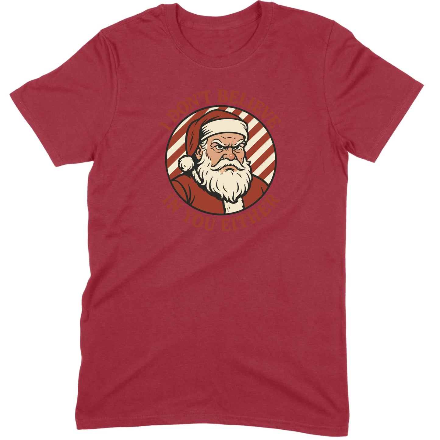 I Don’t Believe in You Either Santa Tee