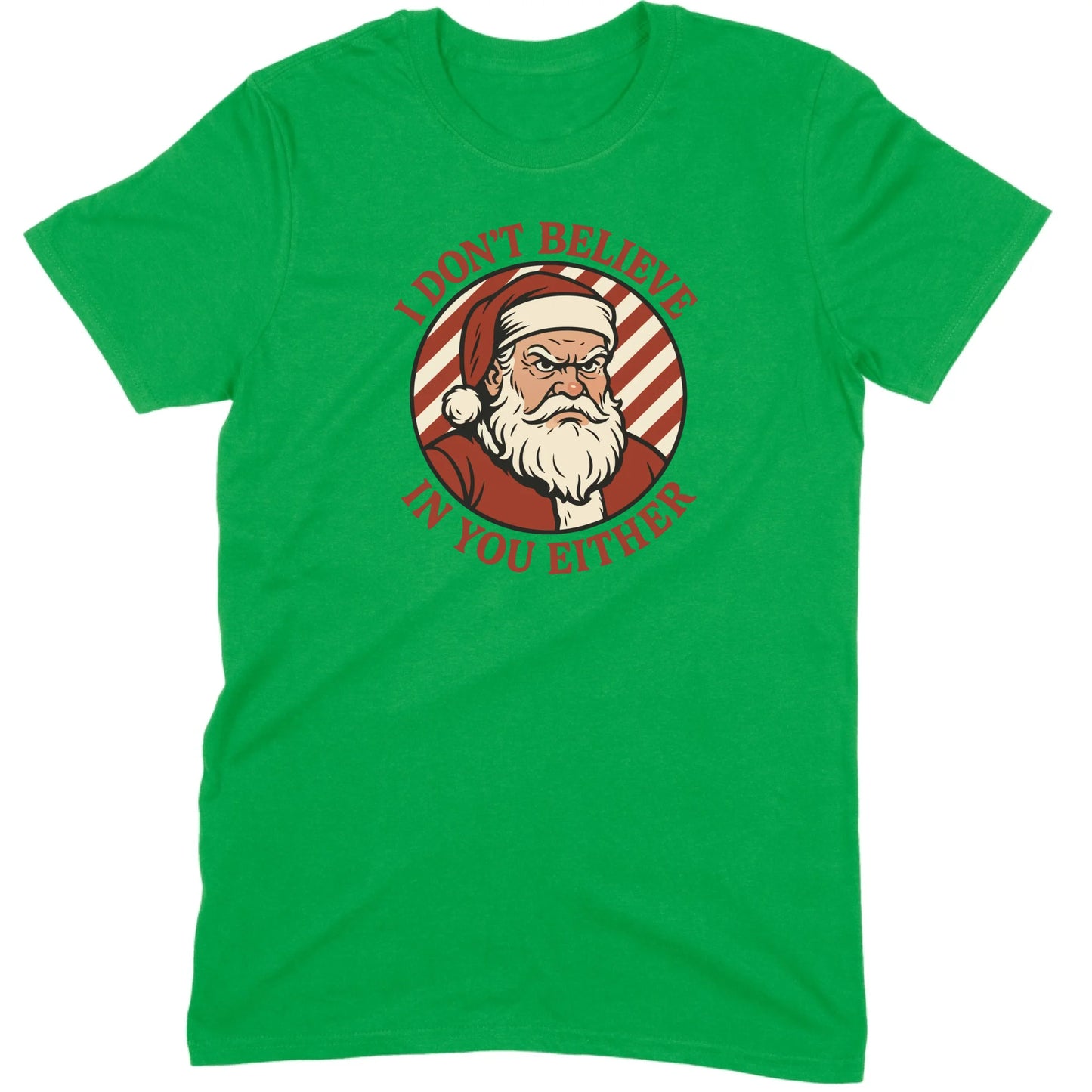 I Don’t Believe in You Either Santa Tee