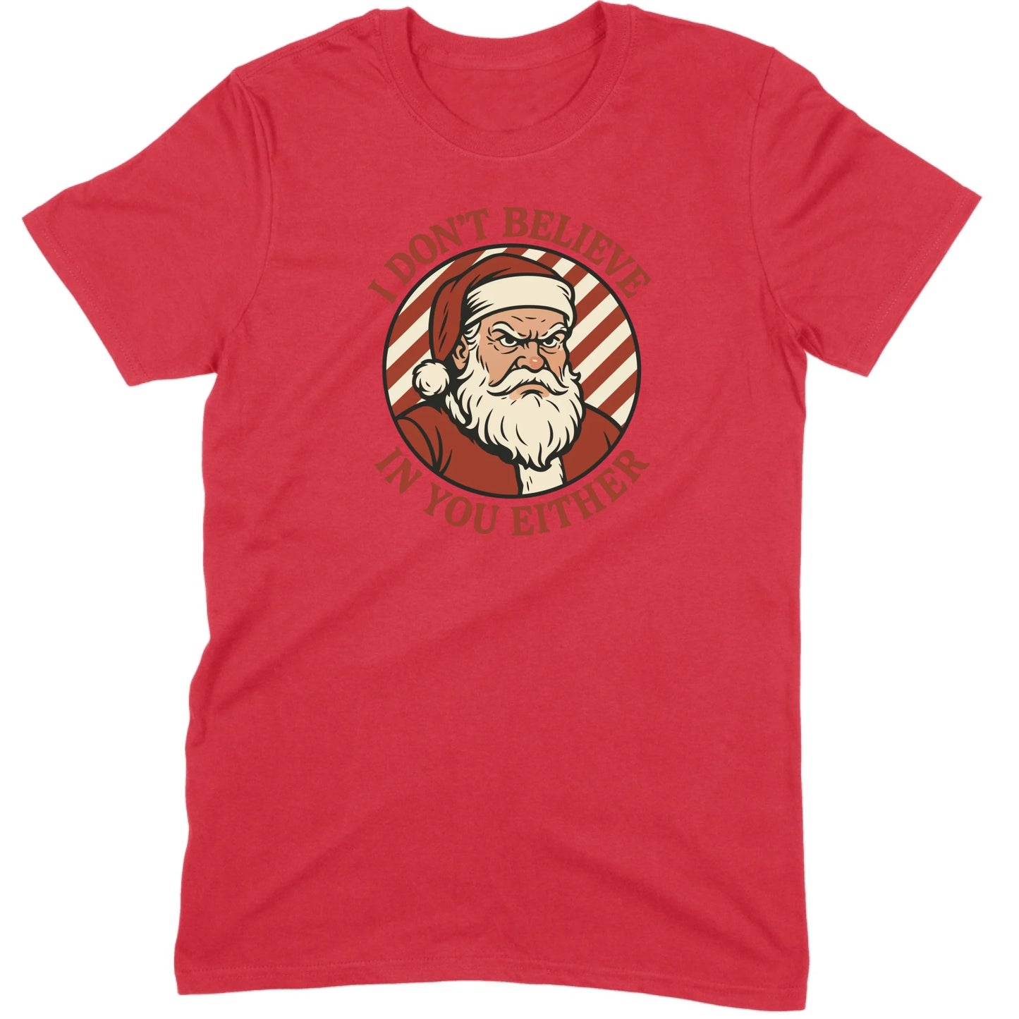 I Don’t Believe in You Either Santa Tee