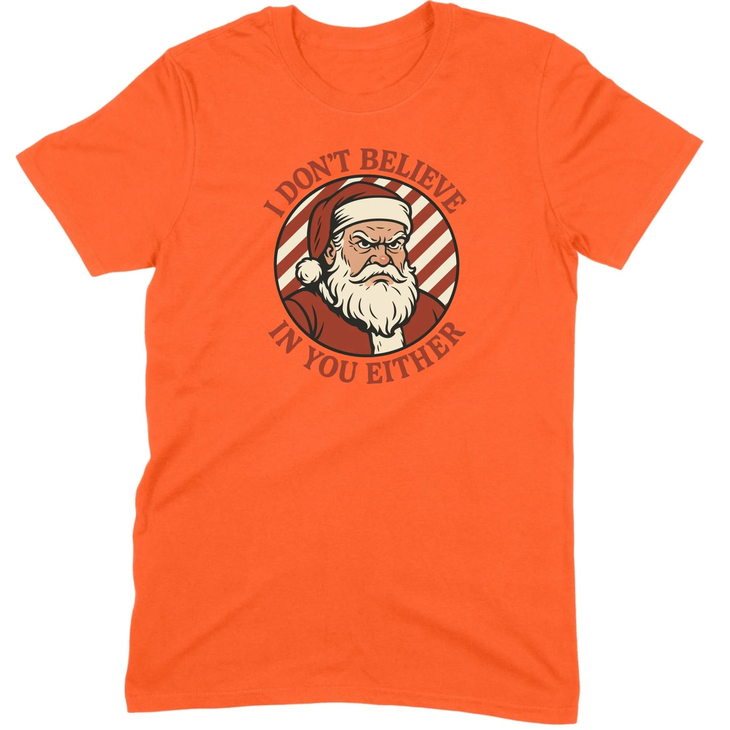 I Don’t Believe in You Either Santa Tee