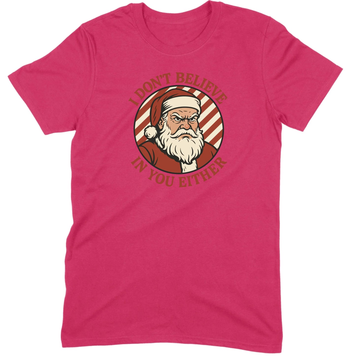 I Don’t Believe in You Either Santa Tee