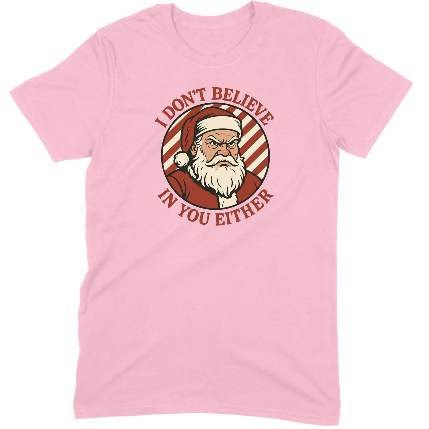 I Don’t Believe in You Either Santa Tee
