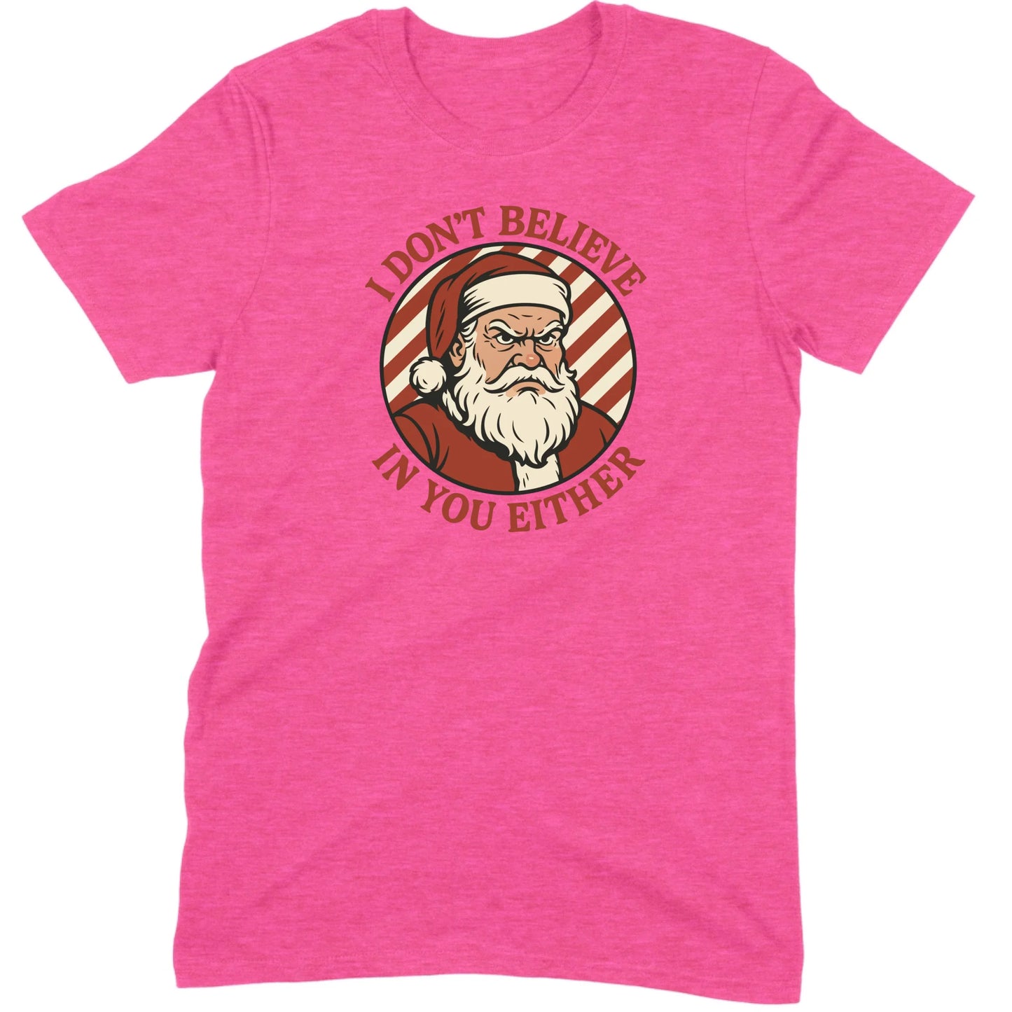I Don’t Believe in You Either Santa Tee