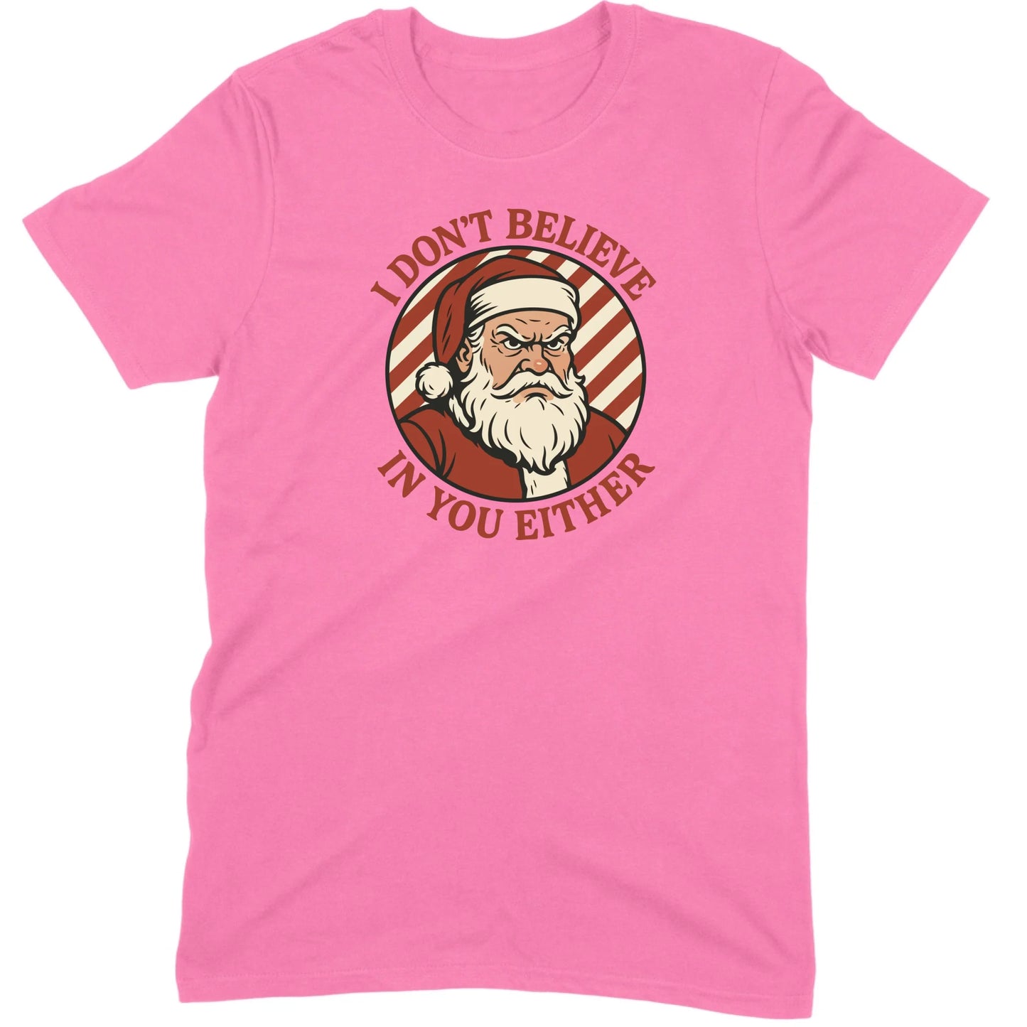 I Don’t Believe in You Either Santa Tee