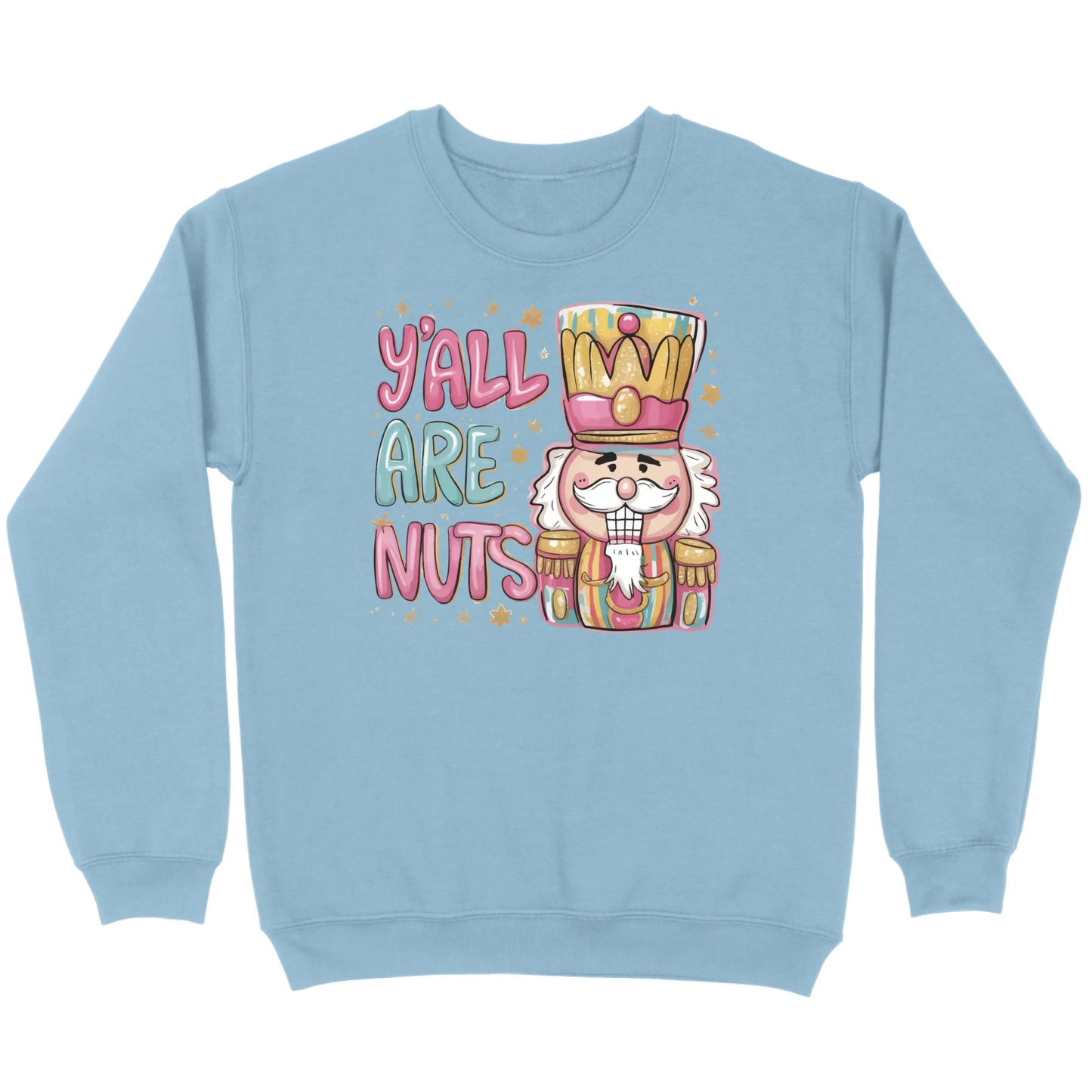 Y’all Are Nuts Nutcracker Sweatshirt