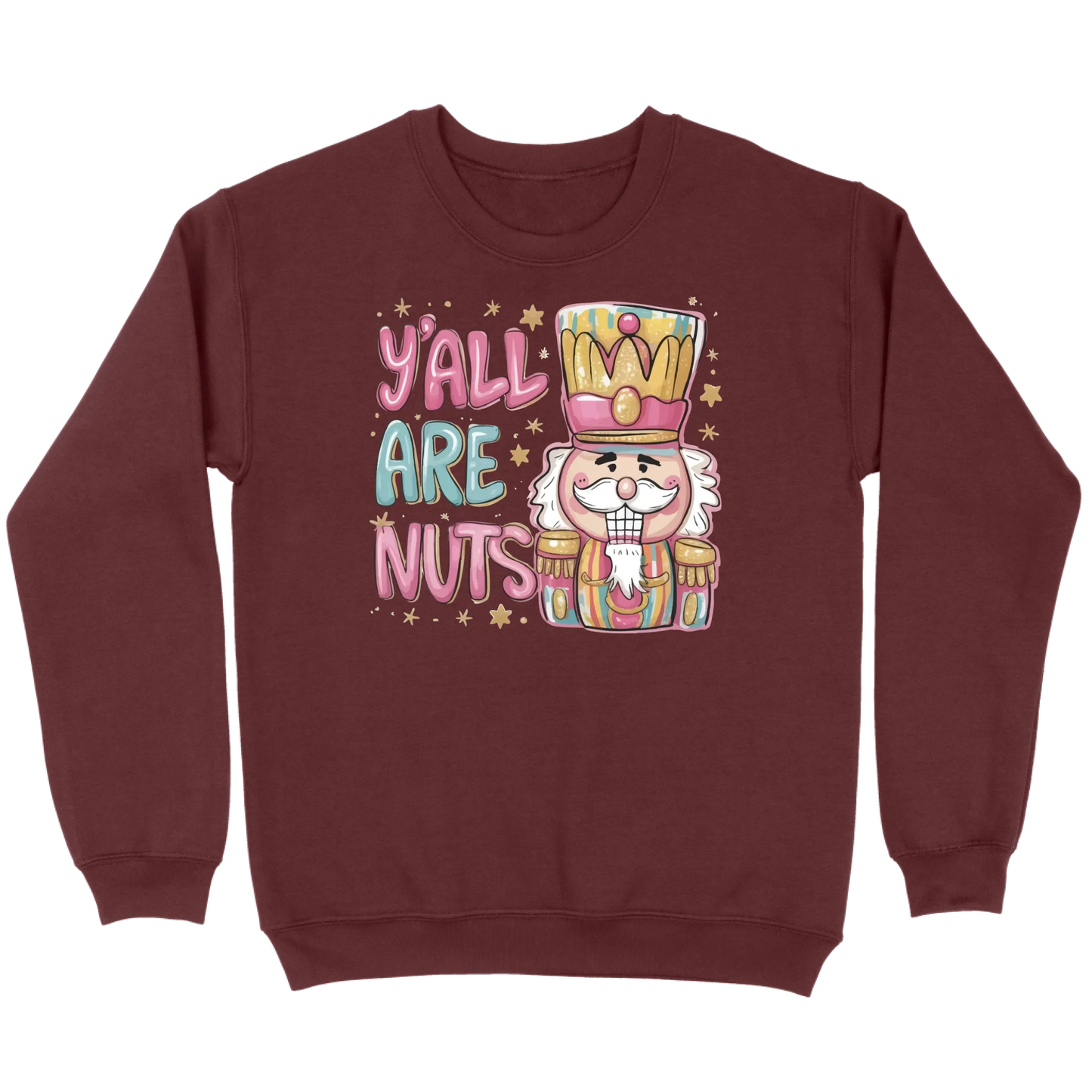 Y’all Are Nuts Nutcracker Sweatshirt