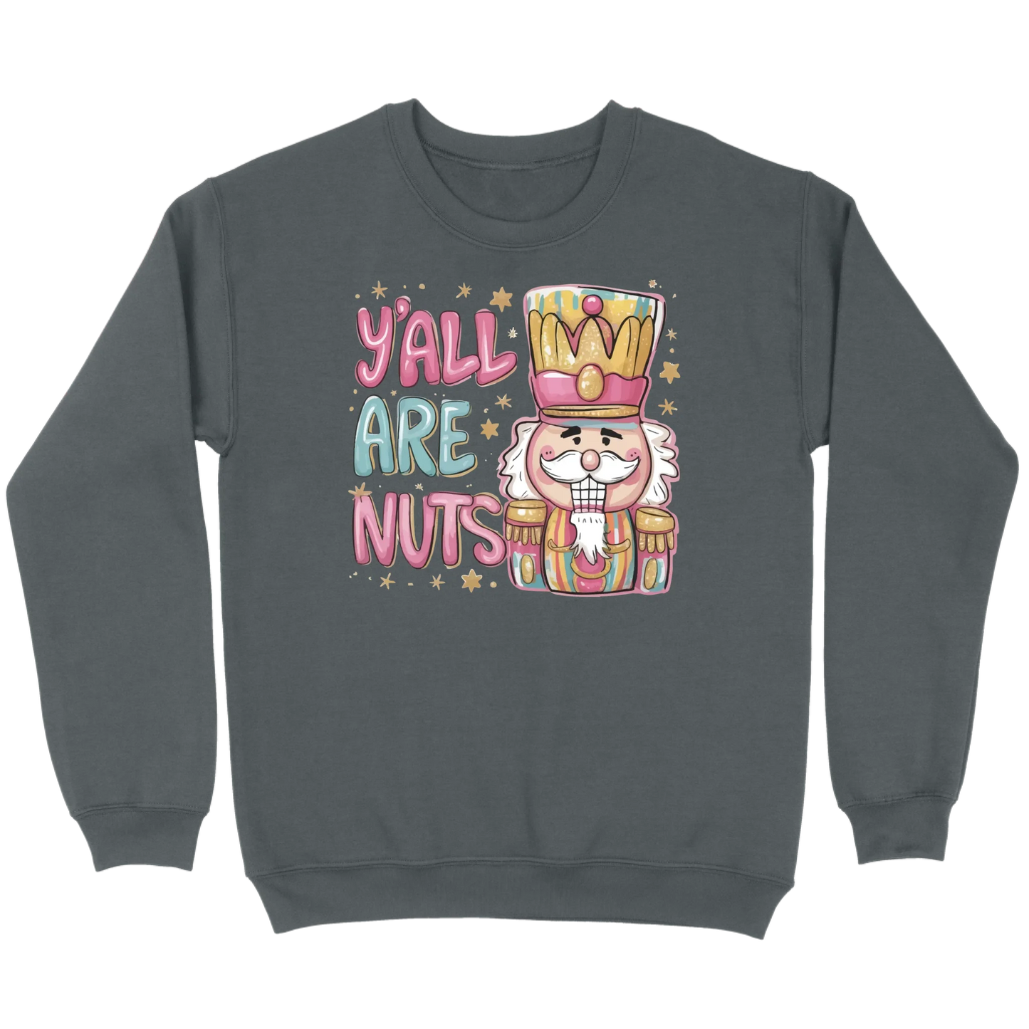 Y’all Are Nuts Nutcracker Sweatshirt